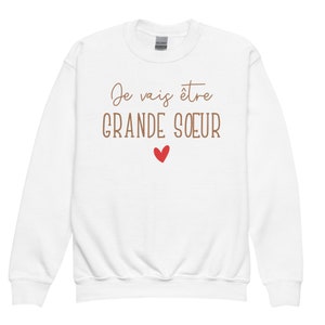 Sweat Je vais Être Grande Soeur - Annonce Grossesse 2024 - Futur Frère - Future Soeur - Futur Papa - Sweatshirt Annoncer une Naissance