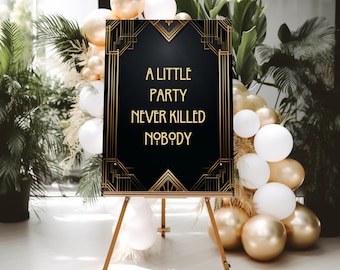 May include: A black and gold art deco style sign with the text "A little party never killed nobody" on an easel in front of a backdrop of white and gold balloons.