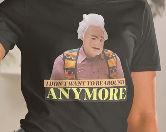 Karl Havoc ITYSL T-Shirt | Multiple Colors | Don't Want to be Around Anymore | Tim Robinson Gift Shirt