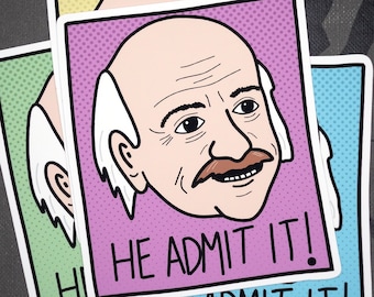 I Think You Should Leave Sticker: Reuben He Admit It! - Tim Robinson | Free Shipping | Includes Free Bonus Sticker | ITYSL | 4 Colors