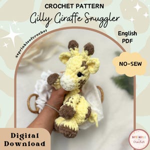 May include: A crocheted giraffe toy in yellow and brown, with the text "Gilly Giraffe Snuggler" and "Crochet Pattern." The image also includes the text "English PDF," "Digital Download," and "NO-SEW."