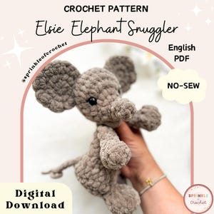 Elephant Snuggler Crochet Pattern No-Sew | Elsie the Elephant Plushie | Amigurumi Elephant | Safari Animal Pattern | SprinkleofCrochet