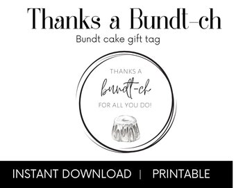 Thanks a Bundt-ch Tag for Bundt Cake Gifts, Teacher Appreciation/ Thank You, Thank You, Staff/Coworker, Nurse, Doctor, Boss Appreciation