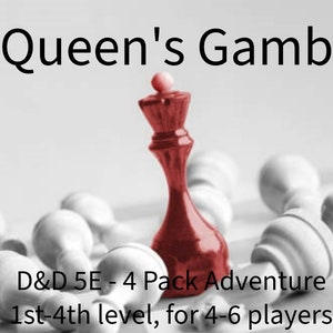 The Queen&#39;s Gambit: dungeons and dragons, D&D, 5E, 4 adventures for 1st through 4th levels.