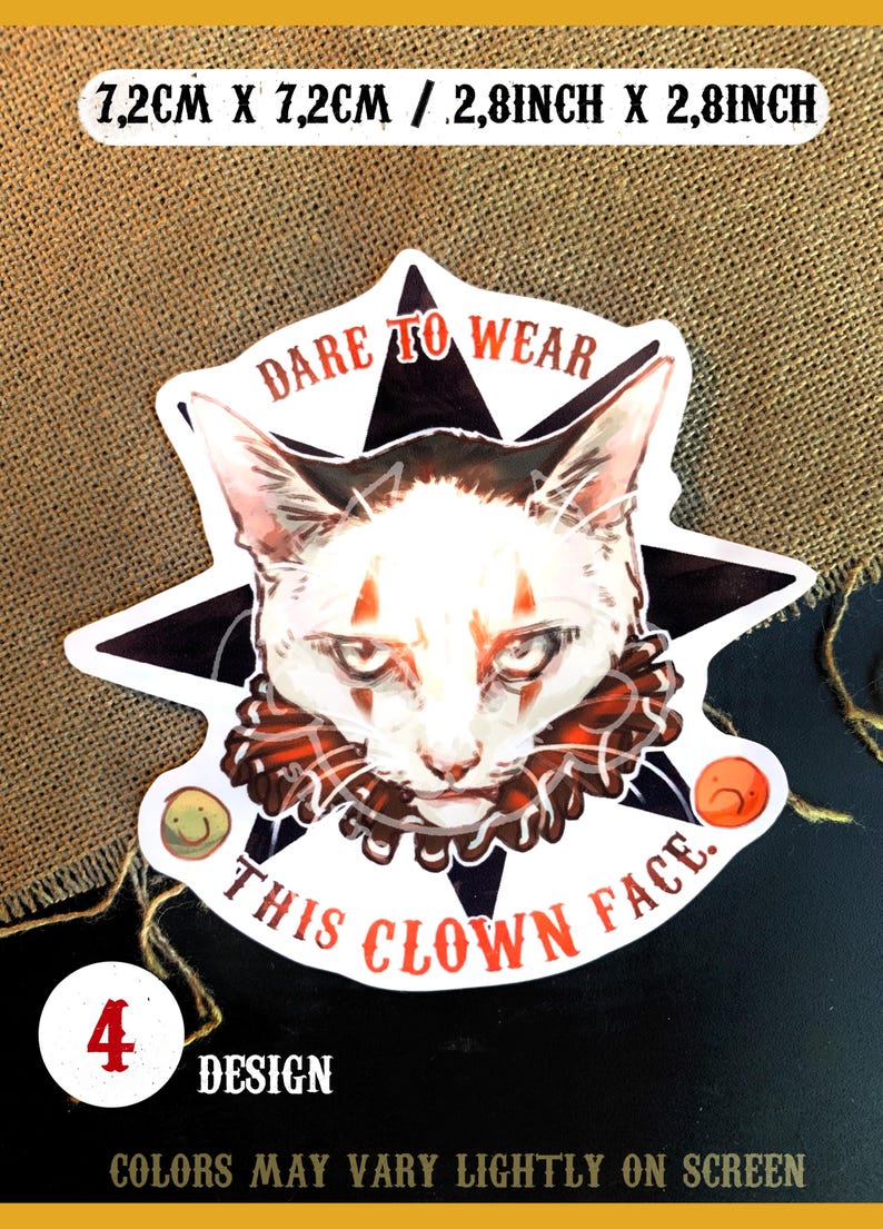 K&ouml;nnte beinhalten: Eine wei&szlig;e Katze mit orangefarbenen und schwarzen Markierungen, die ein rot-schwarzes Clownshalsband tr&auml;gt. Die Katze schaut den Betrachter mit einem ernsten Ausdruck direkt an. Das Bild ist ein Aufkleber mit dem Text "Dare to wear this clown face." und einem schwarzen Stern hinter der Katze. Der Aufkleber ist 7,2 cm x 7,2 cm gro&szlig;.