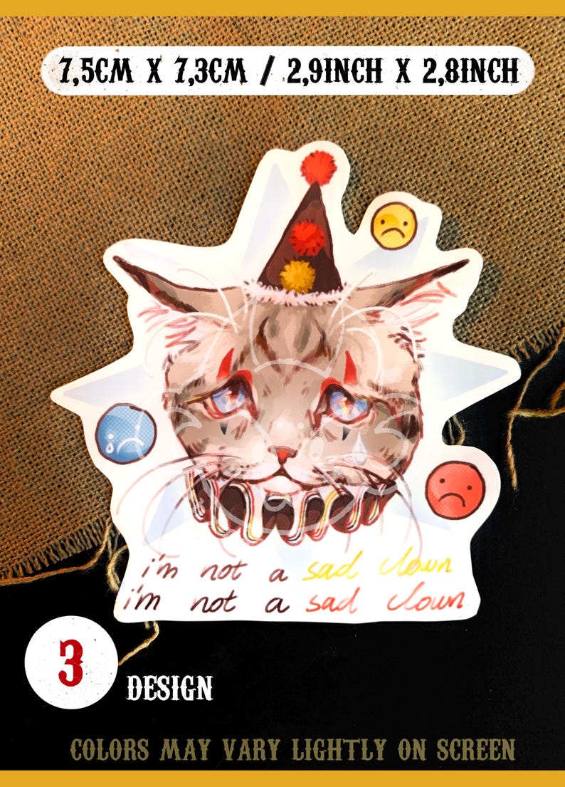K&ouml;nnte beinhalten: Ein wei&szlig;er Aufkleber mit einer Comic-Katze, die einen roten und gelben Clownshut tr&auml;gt. Die Katze hat einen traurigen Ausdruck und weint. Der Text "i'm not a sad clown" steht unter der Katze. Der Aufkleber ist 7,5 cm x 7,3 cm gro&szlig;.