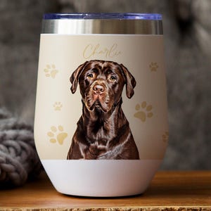 Custom Pet wine Tumbler from photo + name, Custom Dog insulated 12 oz Tumbler, Personalized Dog Cup, Custom Cat Tumbler, Custom Travel Mug
