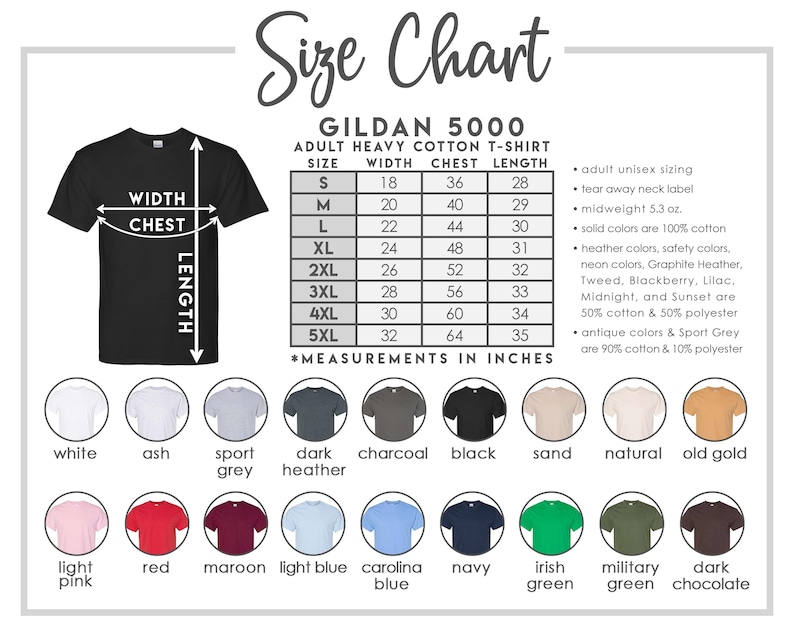 May include: Size chart for Gildan 5000 adult heavy cotton t-shirts. The chart shows sizes S through 5XL with corresponding width, chest, and length measurements in inches. The chart also lists various colors available for the t-shirts, including white, ash, sport grey, dark heather, charcoal, black, sand, natural, old gold, light pink, red, maroon, light blue, carolina blue, navy, irish green, military green, and dark chocolate.