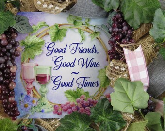 Good Friends, Good Wine, Good Times, Wine , wine lover, Tuscan wine grapes, Tuscan wine décor, front door wreath, everyday wreath, wine gift