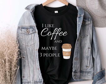 I like coffee and maybe 3 people t-shirt, Coffee Lover Jersey Short Sleeve Tee, Funny Coffee shirt, gift for her