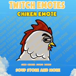 May include: A cartoon chicken emote with a red comb and wattle, a white body, and a yellow beak. The chicken has a grumpy expression with one eye closed and the other open. The emote is against a blue sky background with white clouds. The text "CHIKEN EMOTE" is above the chicken and the text "SOUP STORE AND MORE" is below the chicken.