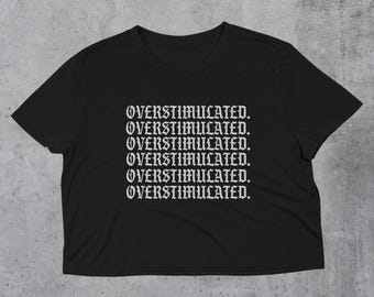 Overstimulated Graphic Crop Top | Soft Cotton Cropped Alt Apparel