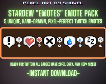 May include: A digital illustration of a set of five pixel art emotes for Twitch. The emotes are in a speech bubble format and feature a variety of expressions, including an exclamation point, a heart, a cross, a water drop, and a sleeping face. The text "STARDEW "EMOTES" EMOTE PACK" is at the top of the image. The text "5 UNIQUE, HAND-DRAWN, PIXEL-PERFECT TWITCH EMOTES" is below the emotes. The text "READY FOR TWITCH! ALL BADGES HAVE 28PX, 56PX, AND 112PX SIZES!" is below the emotes. The text "-INSTANT DOWNLOAD-" is at the bottom of the image.