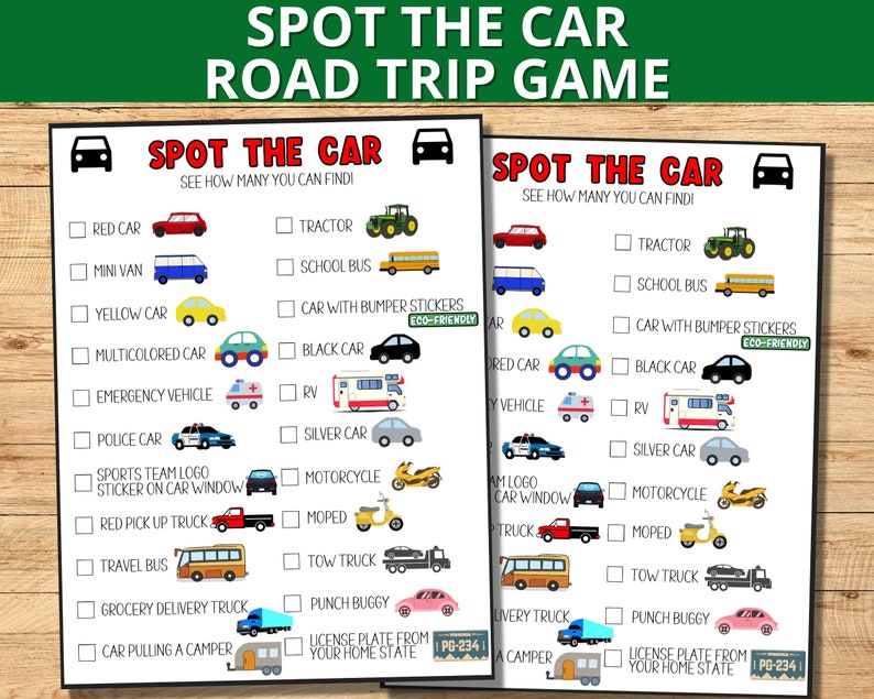 May include: A printable road trip game for kids. The game is called "Spot the Car" and features a list of different types of vehicles to spot on a road trip, including a red car, mini van, yellow car, multicoloured car, emergency vehicle, police car, sports team logo sticker on car window, red pick up truck, travel bus, grocery delivery truck, car pulling a camper, tractor, school bus, car with bumper stickers, black car, RV, silver car, motorcycle, moped, tow truck, punch buggy, and a license plate from your home state.