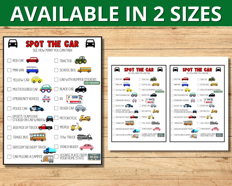 May include: A printable game for children called "Spot the Car" with a checklist of different types of vehicles to find, including a red car, mini van, yellow car, multicoloured car, emergency vehicle, police car, sports team logo sticker on car window, red pick-up truck, travel bus, grocery delivery truck, car pulling a camper, tractor, school bus, car with bumper stickers, black car, RV, silver car, motorcycle, moped, tow truck, punch buggy, and licence plate from your home state.
