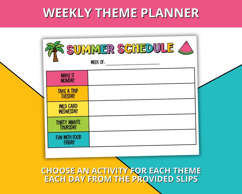 May include: A printable summer schedule planner featuring a watermelon and palm tree graphic. The planner has a space to write the week of and a list of days with themes: Make it Monday, Take a Trip Tuesday, Wild Card Wednesday, Thirty Minute Thursday, and Fun with Food Friday.