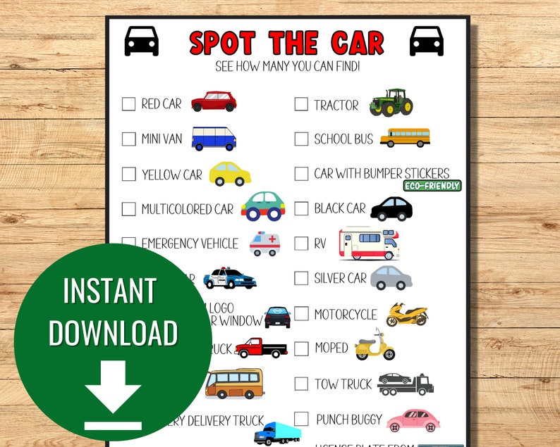 May include: A printable game for children to spot different types of vehicles. The game features a checklist of vehicles including a red car, mini van, yellow car, multicoloured car, emergency vehicle, tractor, school bus, car with bumper stickers, black car, RV, silver car, motorcycle, moped, tow truck, punch buggy, and delivery truck.