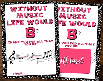 May include: A pink and black gift card with musical notes and the text "Without music life would be b flat". The card says "Thank you for all that you do!" and has a space for a gift card.