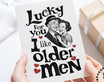 Lucky for You, I Like Older Men Birthday Card BD0003 - Etsy