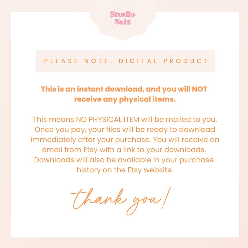 May include: A digital product notice with the text "PLEASE NOTE: DIGITAL PRODUCT" and "This is an instant download, and you will NOT receive any physical items." The text continues with instructions on how to download the digital product. The text ends with "thank you!" in a handwritten font.