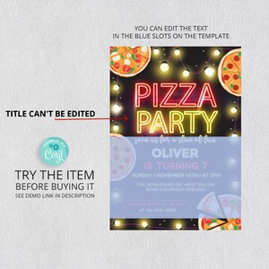 May include: A printable invitation for a pizza party. The invitation features a neon sign that says "Pizza Party" with pizza slices and string lights around it. The text on the invitation says "Oliver is turning 7" and includes the date, time, and location of the party. The invitation is customizable with editable text boxes.