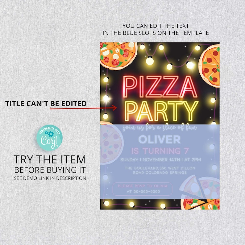 May include: A printable invitation for a pizza party. The invitation features a neon sign that says "Pizza Party" with pizza slices and string lights around it. The text on the invitation says "Oliver is turning 7" and includes the date, time, and location of the party. The invitation is customizable with editable text boxes.