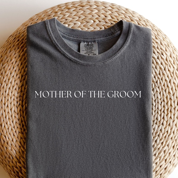 Comfort Colors, Mother of the Groom Shirt, Mother of the Groom Gift, Groom's Mom Shirt, Groom's Mom Gift, Wedding Shirt for Mom