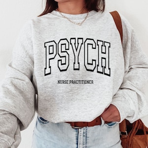 Nurse Practitioner, Psych Nurse Practitioner Sweatshirt, Nurse Practitioner Student, Psych Nurse, Psychiatric Nurse, Nurse Practitioner Gift