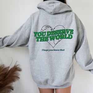 You Deserve the World Hoodie, Oversized Sweatshirt, Oversized Hoodie, Trendy Oversized Hoodie, Trendy Hoodie, VSCO hoodie, Words on Back