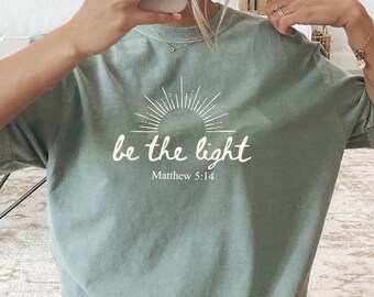 Christian Shirt, Bible Verse Shirt, Be the Light Shirt, Christian Shirts, Bible Verse Shirts, Jesus Shirt, Jesus Shirts, Comfort Colors