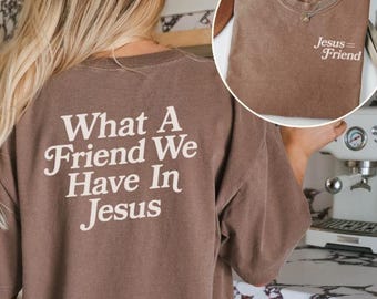 Christliches Hemd, christliche Hemden, was für einen Freund wir in Jesus haben, Jesus Hemd, Jesus Hemden, Komfortfarben, christliches Geschenk, Jesus Geschenk