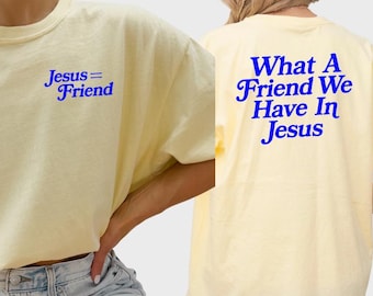 Christliches Hemd, christliche Hemden, was für einen Freund wir in Jesus haben, Jesus Hemd, Jesus Hemden, Komfortfarben, christliches Geschenk, Jesus Geschenk