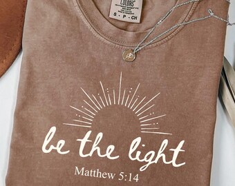 Christian Shirt, Bible Verse Shirt, Be the Light Shirt, Christian Shirts, Bible Verse Shirts, Jesus Shirt, Jesus Shirts, Comfort Colors