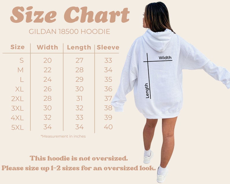 May include: Size chart for a Gildan 18500 hoodie, showing measurements in inches for width, length, and sleeve length for sizes S through 5XL. The chart notes that the hoodie is not oversized and recommends sizing up 1-2 sizes for an oversized look.