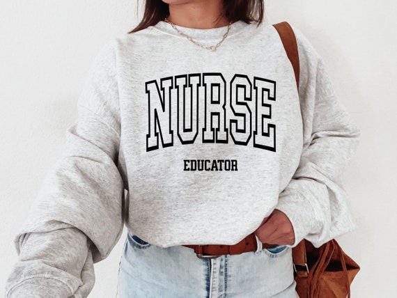 Nurse Educator Shirt, Nurse Educator, Clinical Instructor Gift, Nurse Educator Sweatshirt, Nursing Educator Gift, Gift for Nursing Teacher
