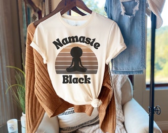 Namaste Black, Yoga Shirt, Melanin Afro Women Yogi Shirt, Yoga Lover Tee, Meditation T-Shirt, Black Girl Magic Yoga TShirt, Gift for Yogi