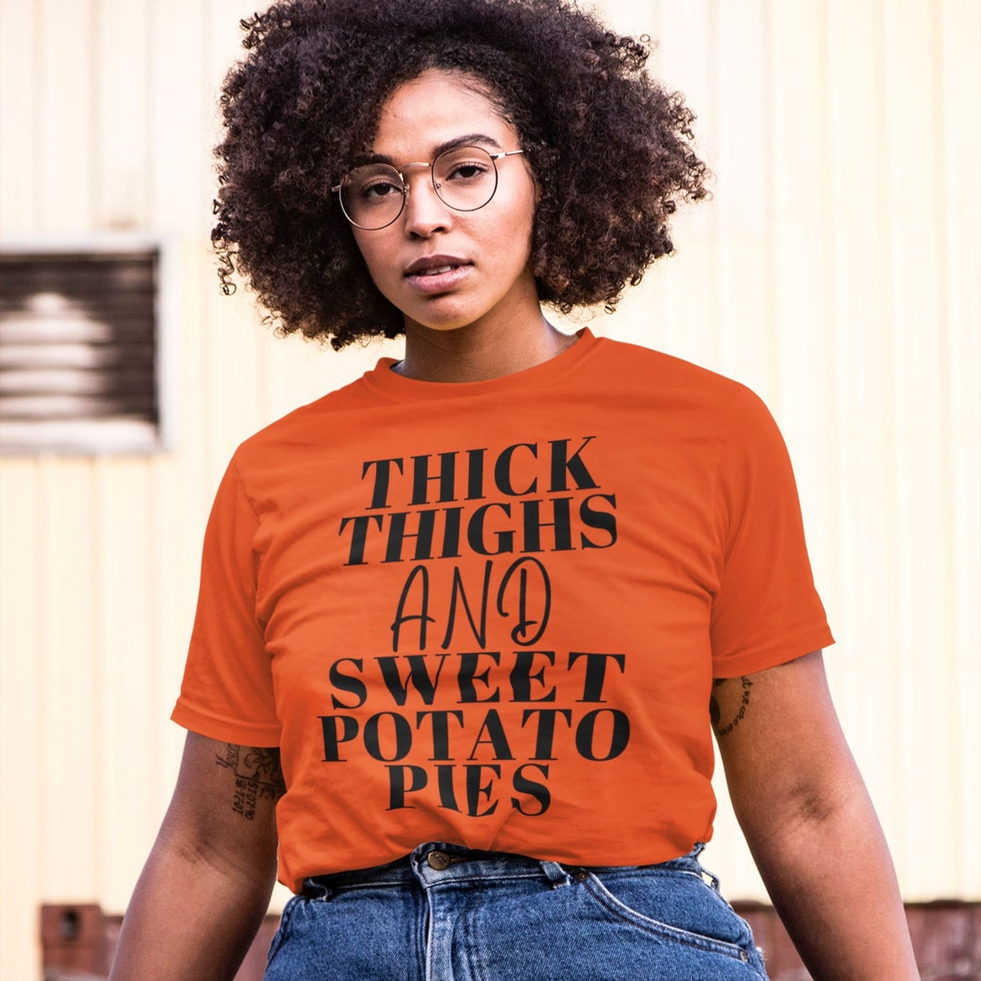 Thick Thighs Sweet Potato Pies, Funny Thanksgiving Family Dinner Shirt