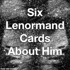 Zes Lenormand-kaarten over hem