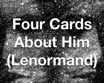 Four Lenormand Cards About Him Reading