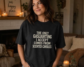 Empowering Gaslighting Quote Shirt | Mental Health Awareness Tee | Trauma Survivor Gift | Spoonie Friendly Graphic T-Shirt