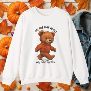Cute Bear Humor Crewneck Sweatshirt | Cozy Unisex Pullover for Casual Days, Gift for Friends, Motivational Sweatshirt, Fall Lover Sweater