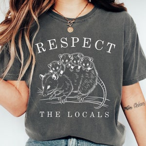 Possum Shirt Cute Respect The Locals Opossum Shirt Possum T-shirt Retro Graphic Tee Womens Comfort Colors T-Shirt Possum Tee Unisex Shirt