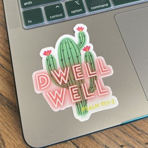 Dwell Well Decal, Cactus Sticker, Cactus Decal, Dwell Well Decal, Psalm Decal, Christian Yeti Decal, Bible Verse Decal, Christian Sticker