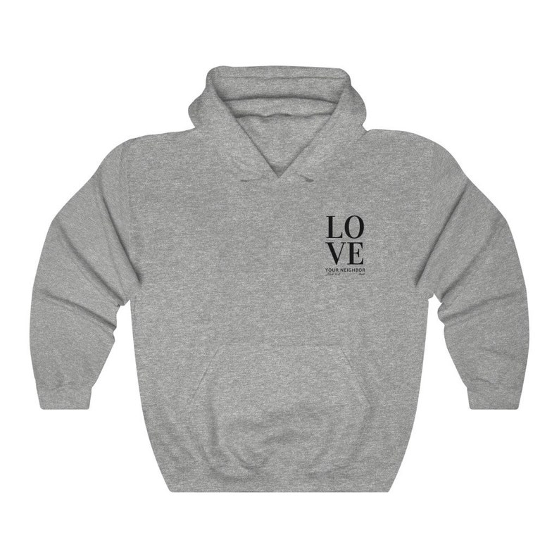May include: A gray hooded sweatshirt with the text "LOVE YOUR NEIGHBOR" printed on the front.