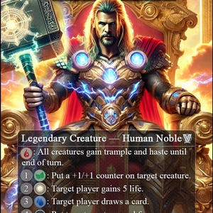 May include: A fantasy card featuring Thor Odinson, Guardian of Asgard, holding a hammer. The card has a gold and red color scheme with text that reads "Legendary Creature - Human Noble". The card is 5/5.