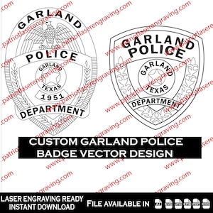 May include: Black and white vector design of two Garland Police badges. One badge is oval-shaped with an eagle and the text "GARLAND POLICE DEPARTMENT TEXAS 1951". The other badge is shield-shaped. Text reads "CUSTOM GARLAND POLICE BADGE VECTOR DESIGN".