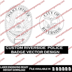 May include: Black and white vector design of two Riverside Police badges. One badge is oval-shaped with the text "POLICE OFFICER" and "RIVERSIDE POLICE". The other badge is circular with the text "CITY OF RIVERSIDE". The text "CUSTOM RIVERSIDE POLICE BADGE VECTOR DESIGN" is also present.
