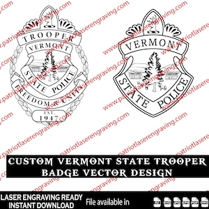 May include: Two black and white vector designs of Vermont State Trooper badges. One badge is circular with a laurel wreath, the other is shield-shaped. The text "CUSTOM VERMONT STATE TROOPER BADGE VECTOR DESIGN" is below the badges.