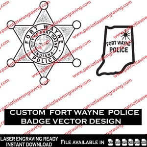 May include: Black and white vector design featuring a Fort Wayne Police badge and Indiana outline. The badge is a six-pointed star with text that reads "City of Fort Wayne, Indiana, Police." The text "Custom Fort Wayne Police Badge Vector Design" is also present.