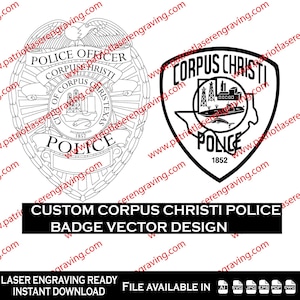 May include: Two vector designs for Corpus Christi Police badges. One is a detailed badge with text "Police Officer" and "Corpus Christi". The other is a shield-shaped design with the city outline and text "Corpus Christi Police". The text "Custom Corpus Christi Police Badge Vector Design" is also included.